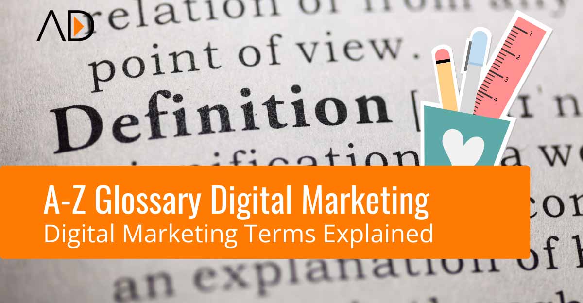 Digital Marketing Glossary, A-Z Guide to digital marketing terms - a mini dictionary